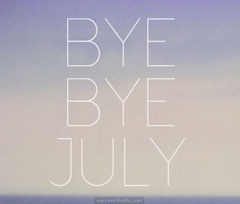 192161-bye-bye-july